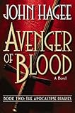 Avenger of Blood: A Novel (Apocalypse Diaries, 2) by John Hagee