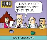 Dilbert 2006 Calendar: I Love My Coworkers Until They Talk by