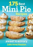 175 Best Mini Pie Recipes: Sweet to Savory 175 Best Mini Pie Recipes: Sweet to Savory