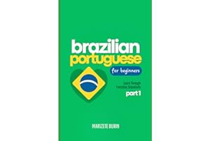 Brazilian Portuguese for Beginners: Learn Through Everyday Situations - Part 1