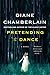Pretending to Dance: A Novel