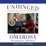 Unhinged: An Insider's Account of the Trump White House by 