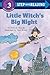 Little Witch's Big Night: A Little Witch Book (Step into Reading)