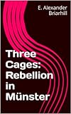 Three Cages: Rebellion in Münster
