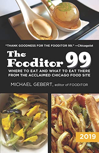 The Fooditor 99: Where To Eat and What To Eat There: 2019 Edition by Michael Gebert