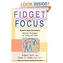 Fidget to Focus: Outwit Your Boredom: Sensory Strategies for Living with ADD