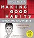Making Good Habits, Breaking Bad Habits: 14 New Behaviors That Will Energize Your Life