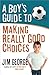 A Boy's Guide to Making Really Good Choices