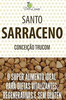 Livro Santo Sarraceno: O superalimento ideal para dietas vitalizantes, regenerativas e sem glúten