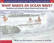 What Makes An Ocean Wave Questions And Answers About Oceans And Ocean Life Scholastic