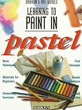 Learning to Paint in Pastel, Parramon's Editorial Team Staff, 0764102419