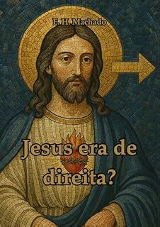 Livro Jesus era de Direita?: Reimaginando o debate político à luz dos evangelhos (Fé, política e a terceira via de Jesus Livro 1)