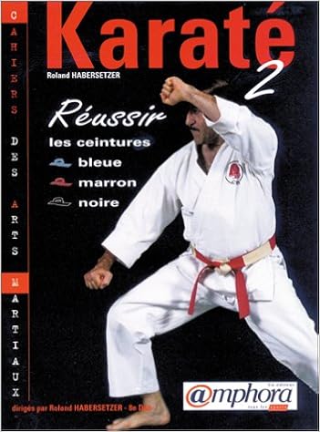 Amazon Fr Karate 2 Reussir Les Ceintures Bleue Marron Noire Habersetzer Roland Livres