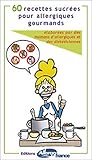 60 recettes sucrées pour allergiques gourmands by 