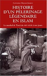 Histoire d'un pèlerinage légendaire en islam