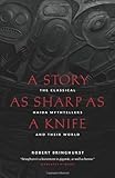 Front cover for the book A Story as Sharp as a Knife: The Classical Haida Mythtellers and Their World (Masterworks of the Classical Haida Mythtellers) by Robert Bringhurst