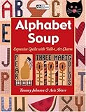 Alphabet Soup: Expressive Quilts With Folk Art Charm by 