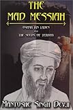 The Mad Messiah : Osama Bin Laden and the Seed of Terror, Devji, Mantoshe Singh, 0971815534