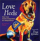 Love Heels: Tales from Canine Companions for Independence by