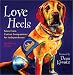 Love Heels: Tales from Canine Companions for Independence by