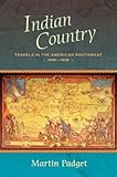 Indian Country: Travels in the American Southwest, 1840-1935 by 