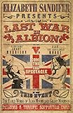 The Last War in Albion Volume 1: The Early Work of Alan Moore and Grant Morrison by Elizabeth Sandifer
