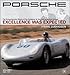 Porsche: Excellence Was Expected: The Comprehensive History of the Company, its Cars and its Racing Heritage - 2008 Update