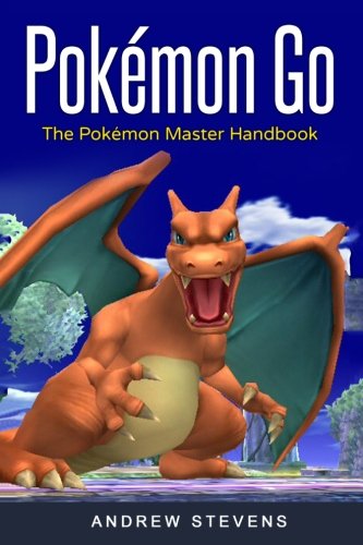 Pokemon Go: The Pokemon Master Handbook, by Andrew Stevens
