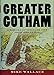 Greater Gotham: A History of New York City from 1898 to 1919 (The History of NYC Series)