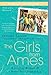 The Girls from Ames: A Story of Women and a Forty-Year Friendship