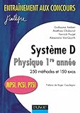 Image de Système D : Physique,1re année,250 méthodes et 150 exercices ( MPSI,PCSI,PTSI)