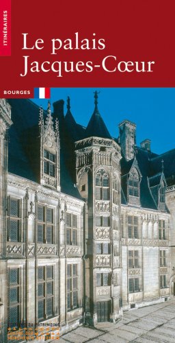 Le  palais de Jacques-Coeur, Bourges