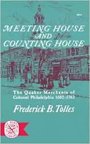 Meeting House And Counting House The Quaker Merchants Of