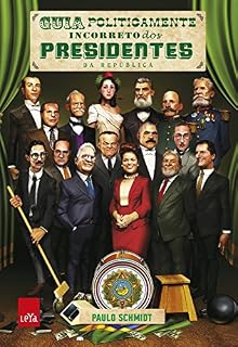 Livro Guia Politicamente Incorreto dos Presidentes da República