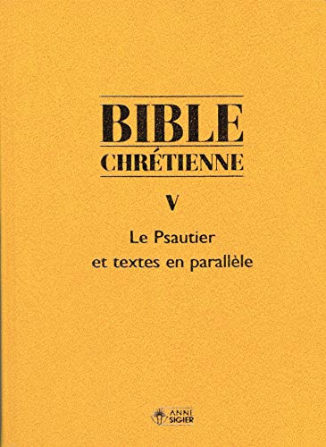 Bible chrétienne Coffret en 2 volumes : Tome 5, Le Psautier et textes en parallèle ; Tome 5*, Exé by Anonyme