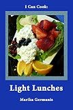 I Can Cook: Light Lunches: A Children's Cookbook (My Children's Cookbook 3) by Marika Germanis