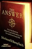 The Answer: Grow Any Business, Achieve Financial Freedom, and Live an Extraordinary Life cover