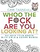 Whoo The F*ck Are You Looking At: Release Your Anger With Owls and Swear Words Adult Coloring Book by Cami Tannehill