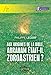 Aux origines de la Bible, Abraham était-il zoroastrien ? by 