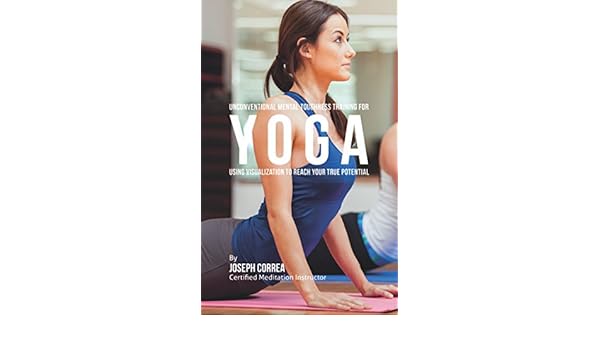 Unconventional Mental Toughness Training for Yoga: Using ...