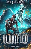 Glorified (The Saga of the Nano Templar Book 3) by