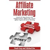 Affiliate Marketing: Launch a Six Figure Business with Clickbank Products, Affiliate Links, Amazon Affiliate Program and Internet Marketing (Online Business)