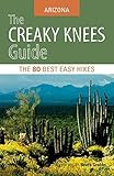 Front cover for the book The Creaky Knees Guide Arizona: The 80 Best Easy Hikes (Creaky Knees Guides) by Bruce Grubbs