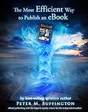 The Most Efficient Way to Publish an eBook by Peter M. Buffington, Ahmed Shalaby