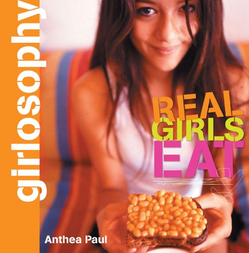 Download Girlosophy: Real Girls Eat (Girlosophy series)