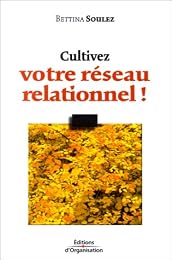 Cultivez votre réseau relationnel !