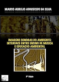 Livro IMAGENS SONORAS DO AMBIENTE: interface entre ensino de música e educação ambiental