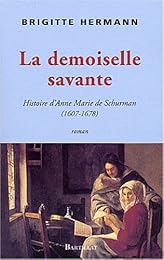 La  demoiselle savante ou Histoire d'Anne Marie de Schurman