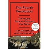 The Fourth Revolution: The Global Race to Reinvent the State