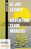 G.I. JOE: GI Joe: Legacy: Adventure Team Marcus (Kindle Worlds Short Story)
